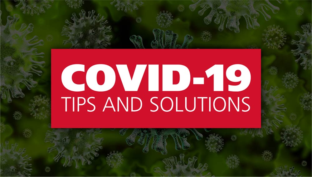 COVID-19 Tips and Solutions